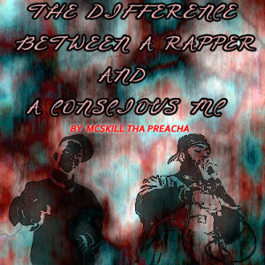 The Difference Between A Rapper And A Conscious MC